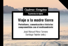 Viaje a la madre tierra: Periodismo, comunicación e historias comprometidas con el medioambiente